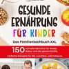Lilly Koch Gesunde Ernahrung Fur Kinder: Das Familienkochbuch Xxl|wehkamp Flash Sale